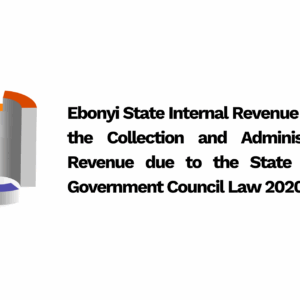 Ebonyi State Internal Revenue Service for the Collection and Administration of Revenue due to the State and Local Government Council Law 2020