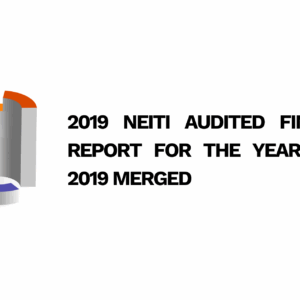 2019 NEITI AUDITED FINANCIAL REPORT FOR THE YEAR ENDED 2019 MERGED