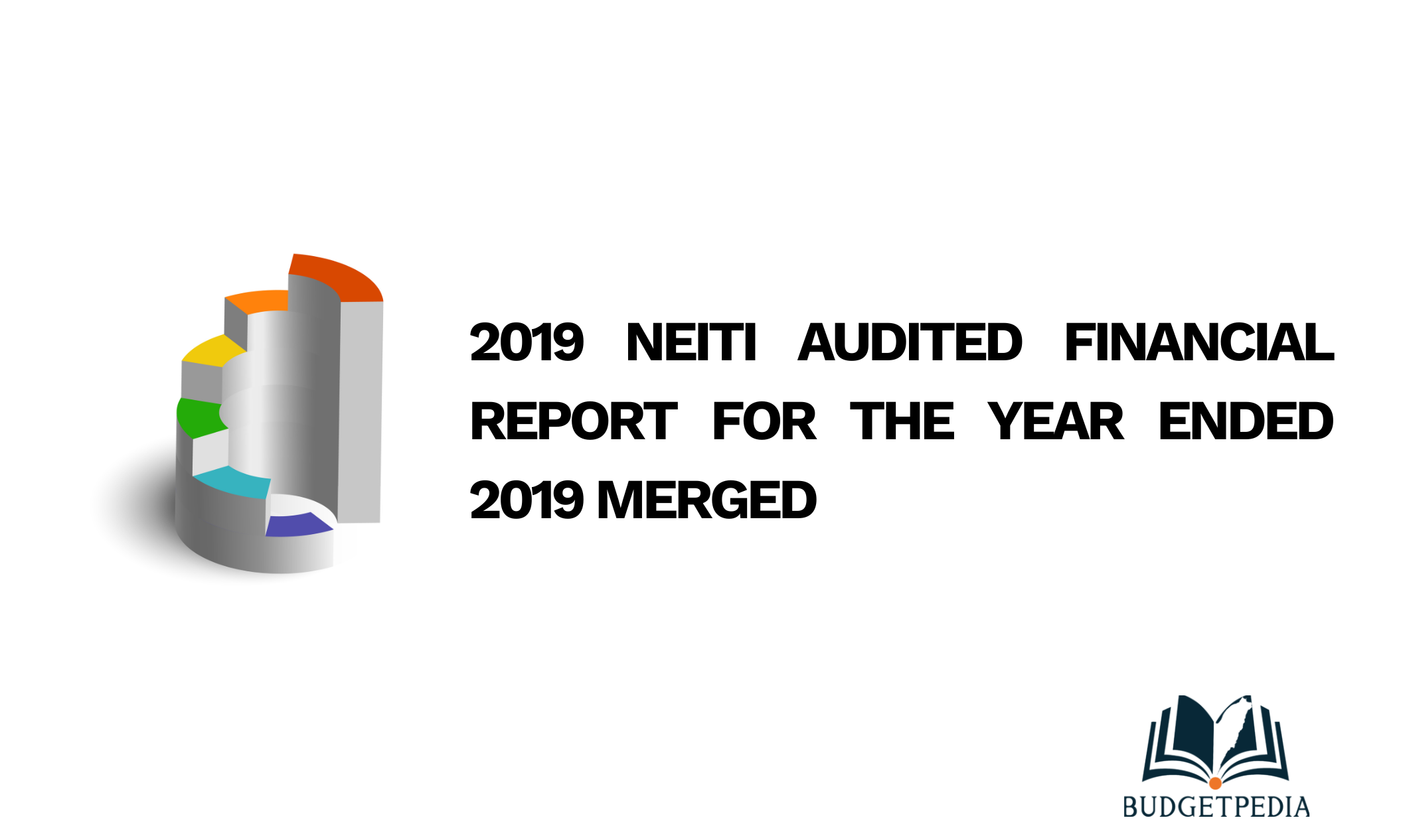 2019 NEITI AUDITED FINANCIAL REPORT FOR THE YEAR ENDED 2019 MERGED
