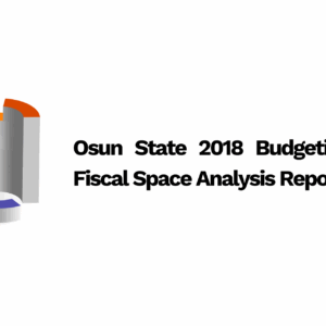 Osun State 2018 Budgeting and Fiscal Space Analysis Report